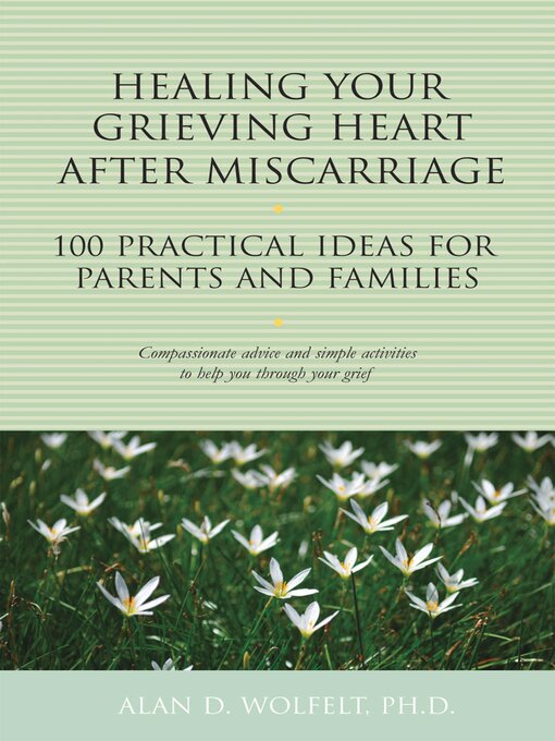 Title details for Healing Your Grieving Heart After Miscarriage by Alan Wolfelt - Wait list